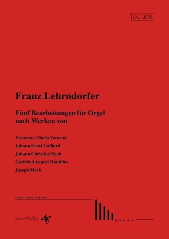 Fünf Bearbeitungen für Orgel nach Werken diverser Komponisten (F. Lehrndorfer)