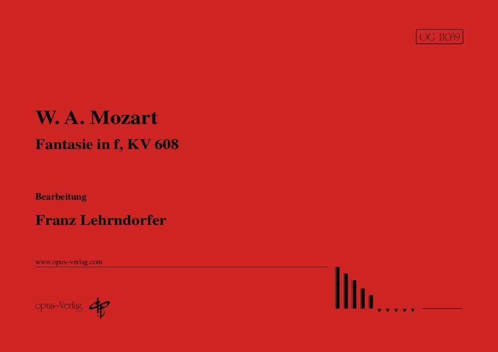 W. A. Mozart: Fantasie in f, KV 608 (Bearb.: F. Lehrndorfer)