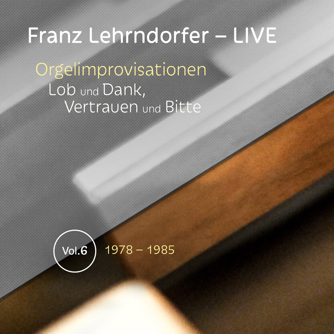 Franz Lehrndorfer - LIVE: Orgelimprovisationen zu Lob und Dank, Vertrauen und Bitte
