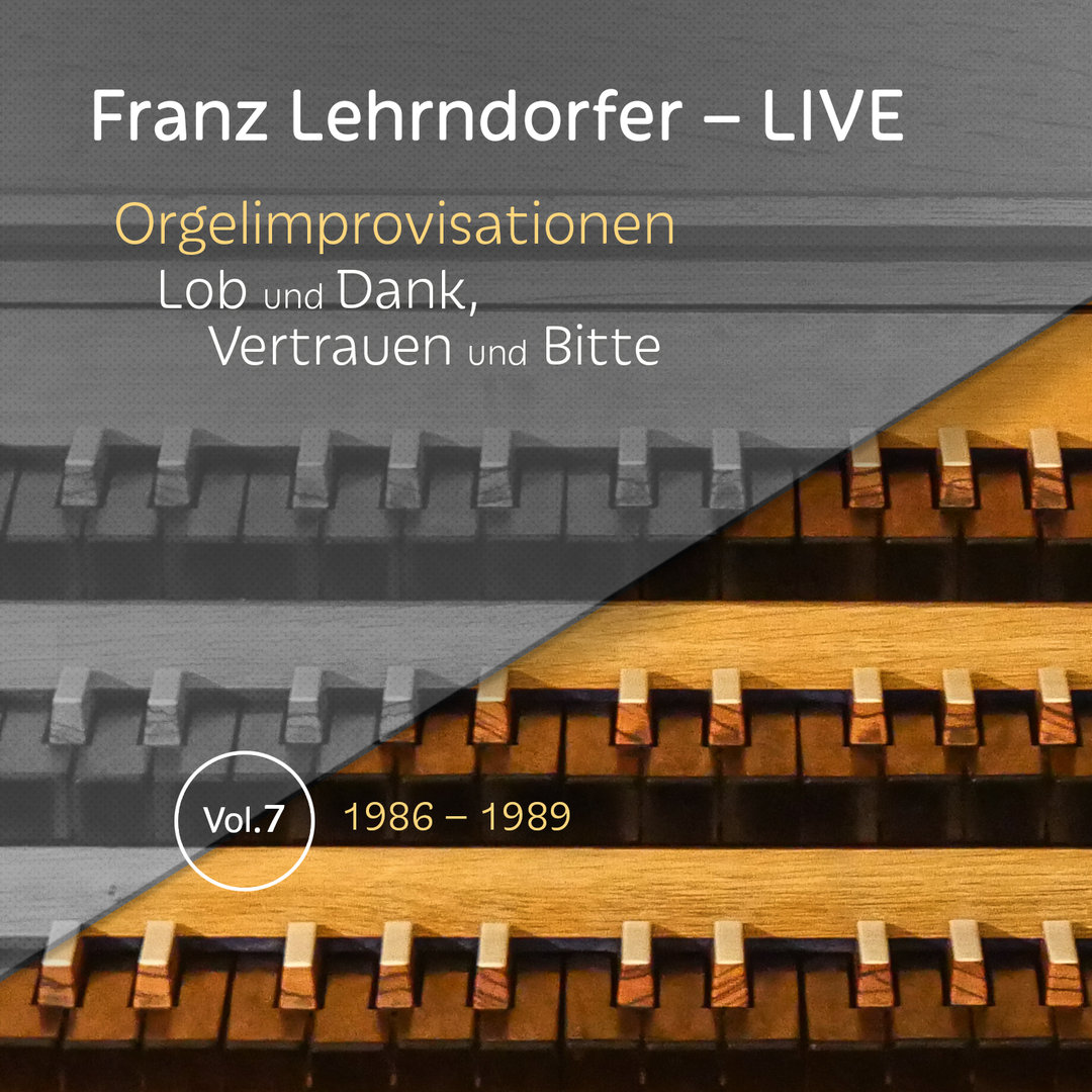 Franz Lehrndorfer - LIVE: Organ Improvisations on Praise and Thanksgiving, Trust and Supplication