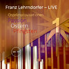 Franz Lehrndorfer - LIVE: Orgelimprovisationen zu Passion, Ostern und Pfingsten